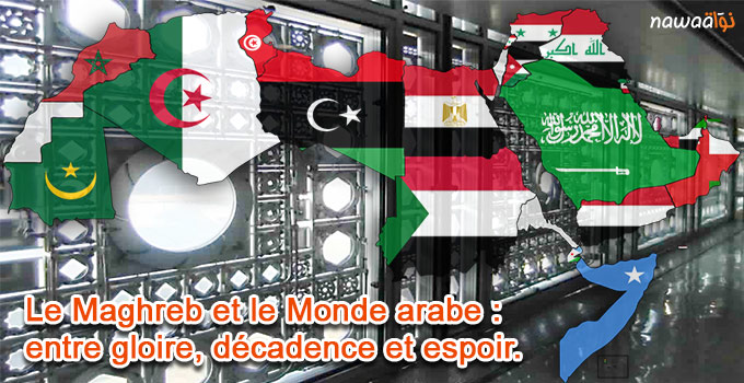 Le-Maghreb-et-le-Monde-arabe-entre-gloire-decadence-et-espoir